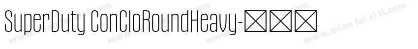 SuperDuty ConCloRoundHeavy字体转换